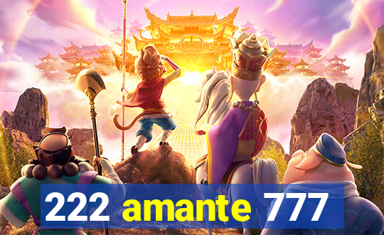 222 amante 777